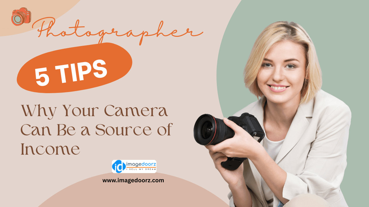 Why Your Camera Can Be a Source of Income