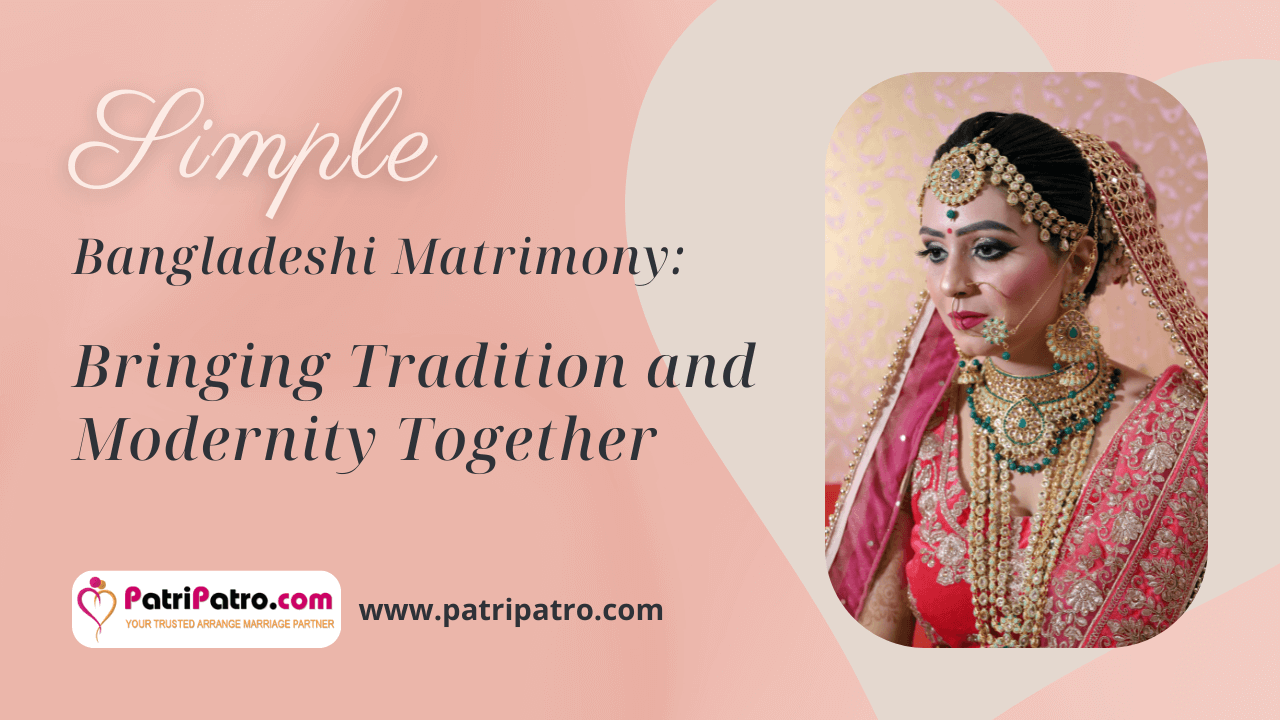 Bangladeshi Matrimony: Bringing Tradition and Modernity Together