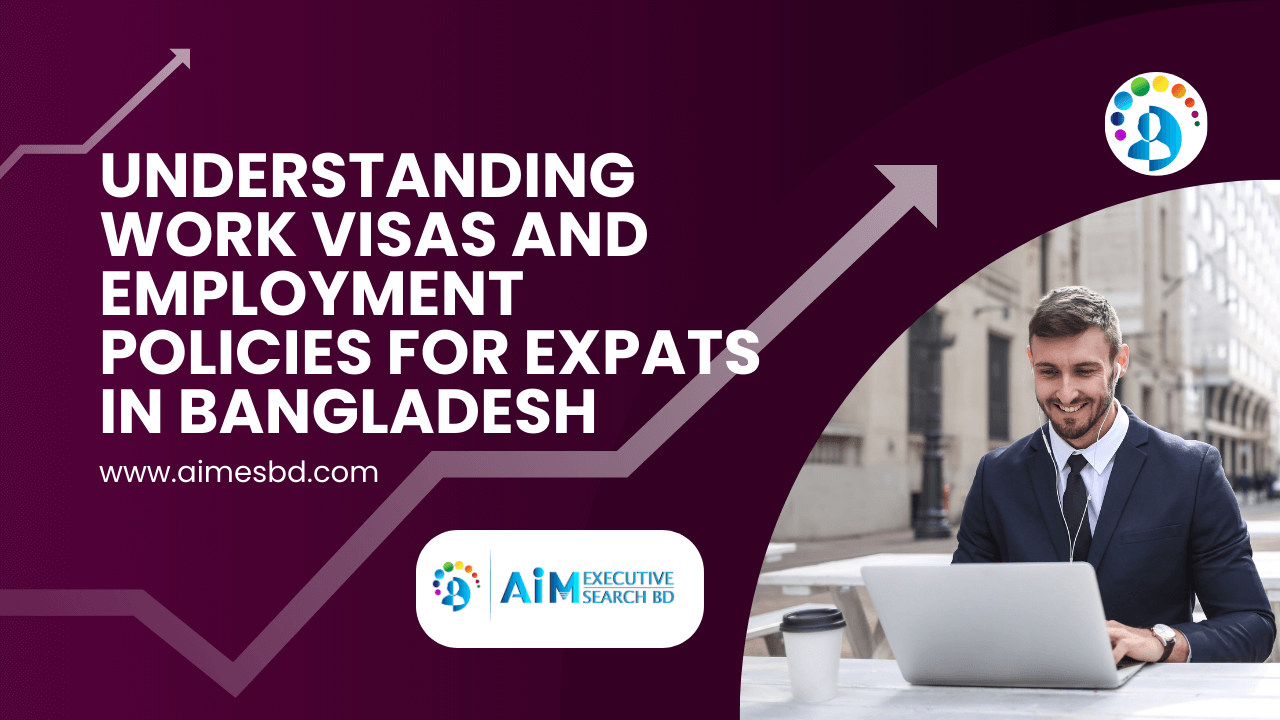 Understanding Work Visas and Employment Policies for Expats in Bangladesh
