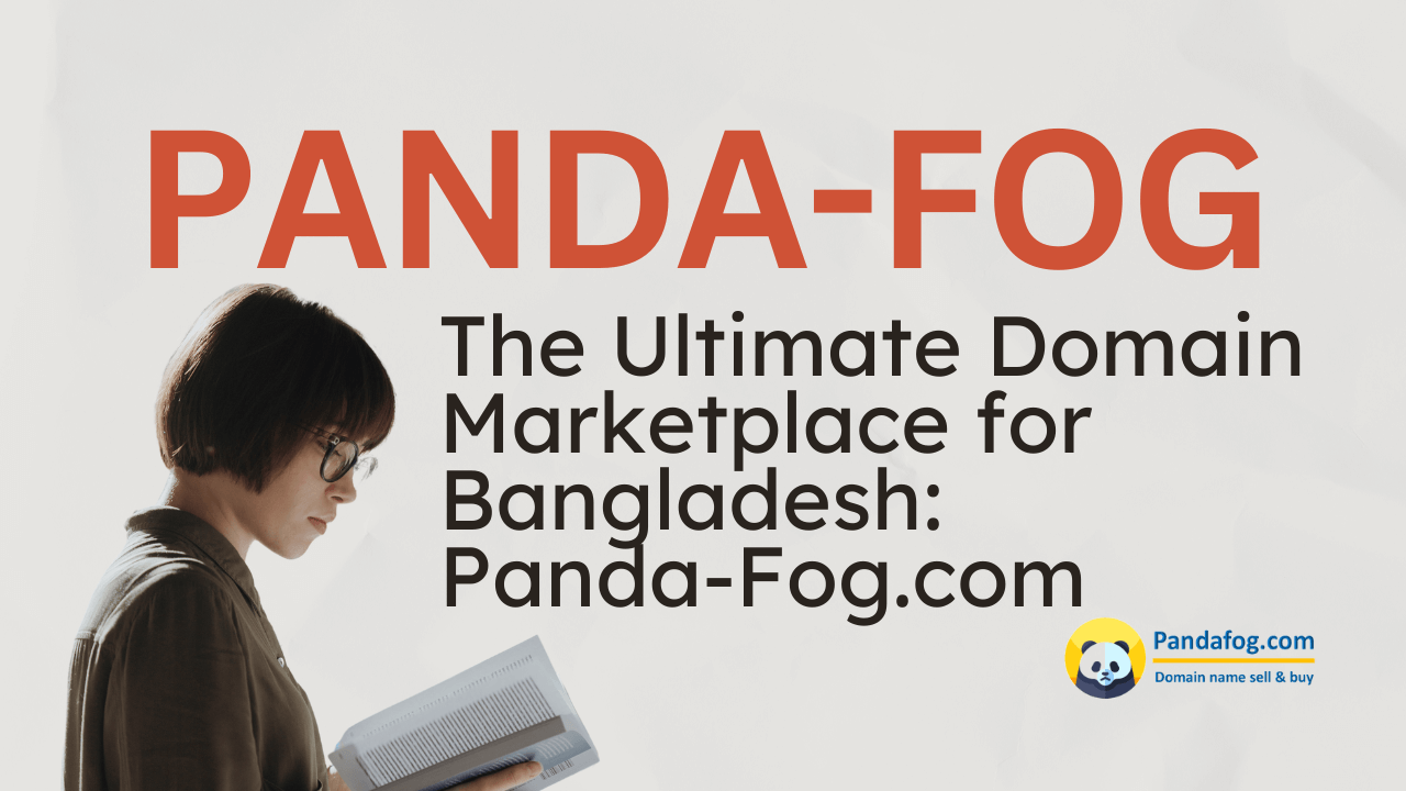 The Ultimate Domain Marketplace for Bangladesh: Panda-Fog.com