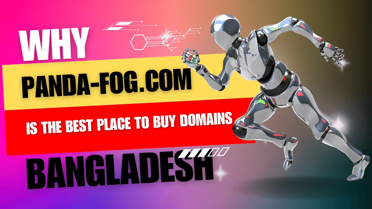 Why Panda-Fog.com Is the Best Place to Buy Domains in Bangladesh