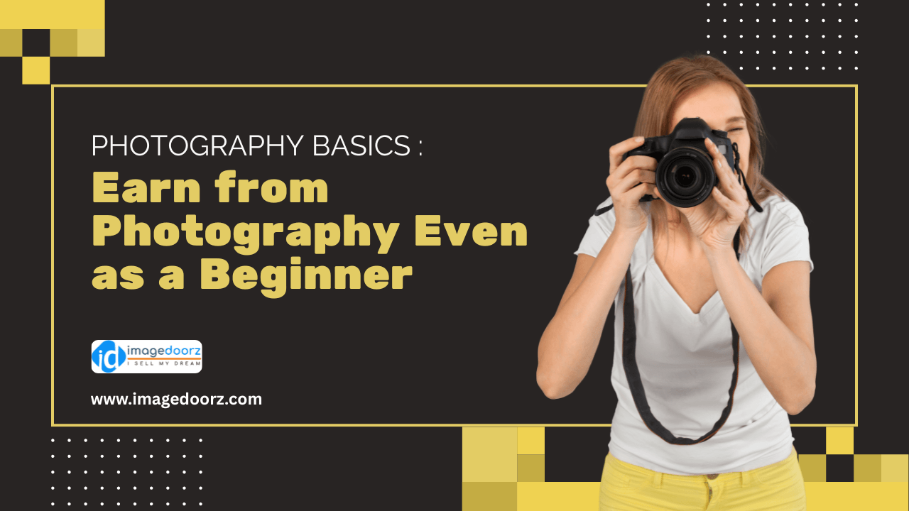 Earn from Photography Even as a Beginner
