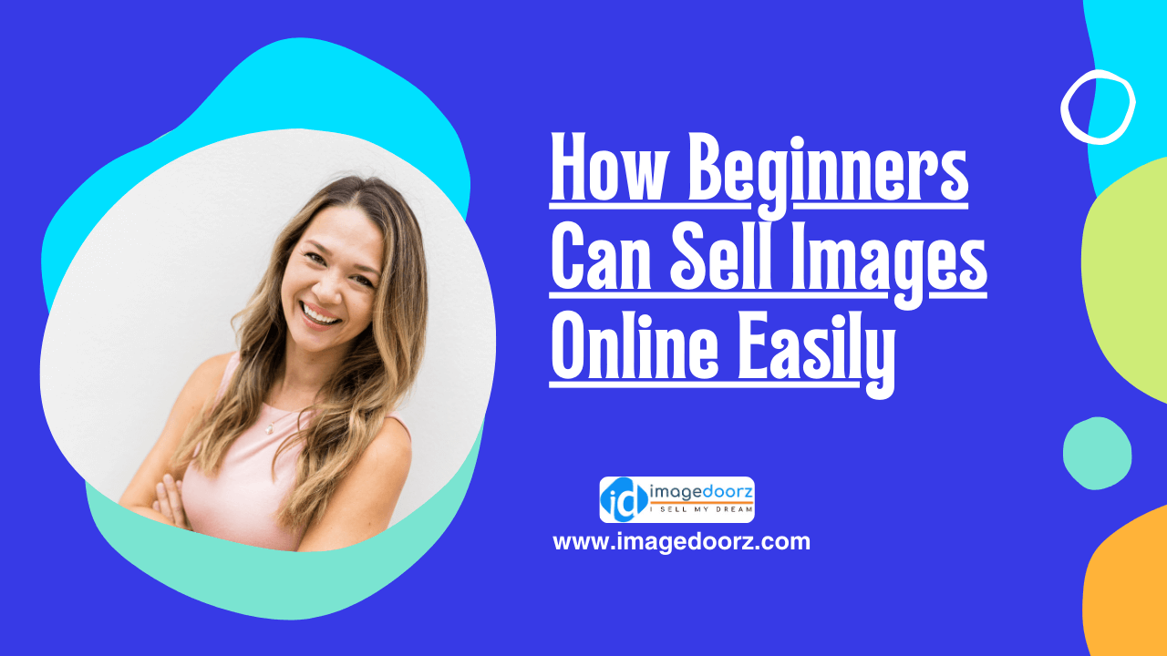 How Beginners Can Sell Images Online Easily